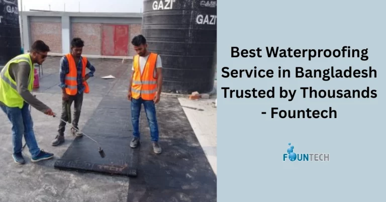 Best Waterproofing Service in Bangladesh