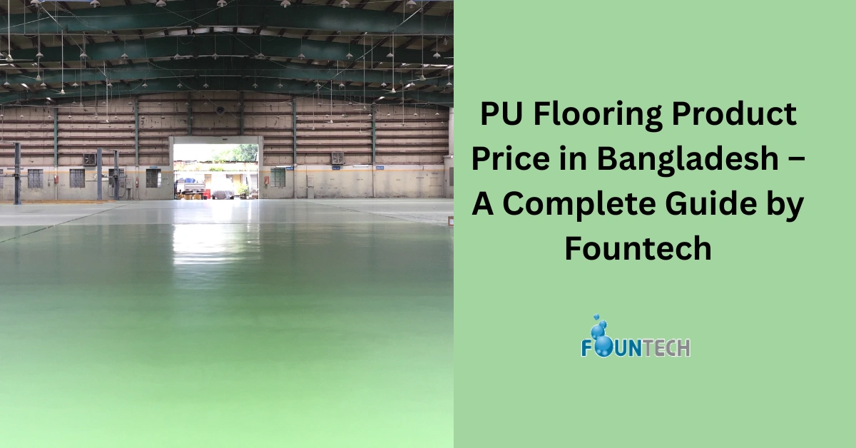 PU Flooring Product Price in Bangladesh – A Complete Guide by Fountech